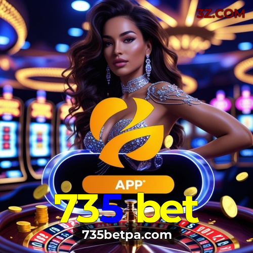 735 bet: Conquiste grandes vitórias no cassino online mais seguro e popular!